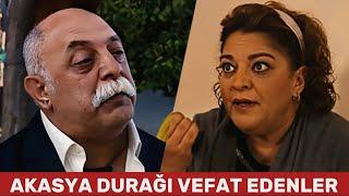 Gerçek Hayatta Vefat Eden Akasya Durağı Oyuncuları! Vefat Etme Sebepleri Nelerdir?