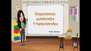 Organismos autótrofos y heterótrofos