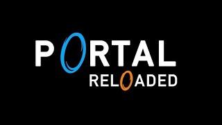 PORTAL RELOADED ПОЛНОЕ ПРОХОЖДЕНИЕ