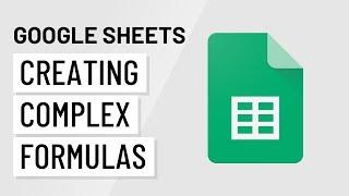 Google Sheets: Creating Complex Formulas