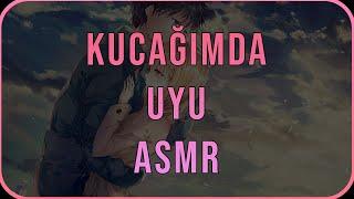 Kucağımda Uyuyorsun | Sevgili ASMR | Erkek Arkadaş Roleplay