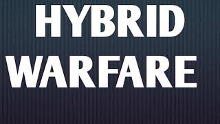 Hybrid Warfare: An academic Study