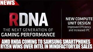 AMD RDNA Coming to Samsung Smartphones | Ryzen Wins Over Intel In Mindfactory.de Sales
