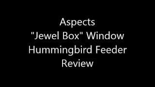 Aspects Jewel Box Window Hummingbird Feeder Review