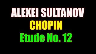 CHOPIN "ETUDE No 12" ALEXEI SULTANOV "Impresionante Performance" "#pasianentertainment