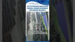 Rekaman CCTV Detik-detik Pelaku Mutilasi Bawa Mayat Janda di Muara Baru, Sempat Kelabuhi Warga