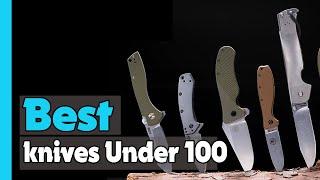  Top 5: Best Knives Under 100 In 2024 [ Best Budget Knife ]