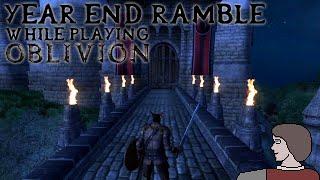 Year End Ramble while playing Oblivion | 2024