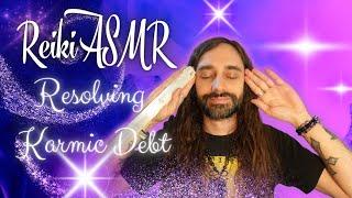 Reiki ASMR: Resolving Karmic Debt