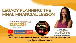 Legacy Planning - The Final Financial Lesson Charlette Clark-Wilson