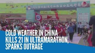 Cold weather in China kills 21 in ultramarathon, sparks outrage