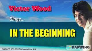 IN THE BEGINNING = Victor Wood w/Lyrics