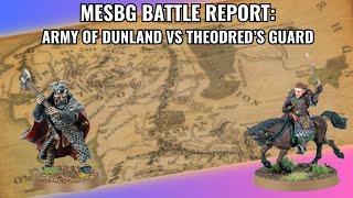 MESBG Battle Report: Army of Dunland LL vs Theodred's Guard LL - 600pts To The Death