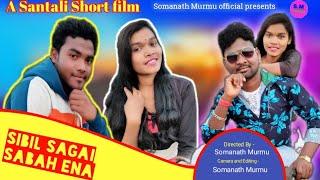 NEW SANTALI SHORT FILM SIBIL SAGAI SABAH ENA || SOMANATH MURMU OFFICIAL