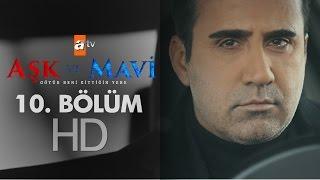 Aşk ve Mavi 10. Bölüm - atv