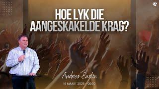 HOE LYK DIE AANGESKAKELDE KRAG? - 16 MAART 2025