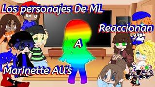 Los personajes de MiraculousLadybug reaccionan a Marinette Aus/Emi_Familia/GC/