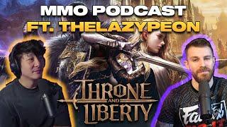 MMO Podcast - Lazy Peon, Throne & Liberty (Ep#3)