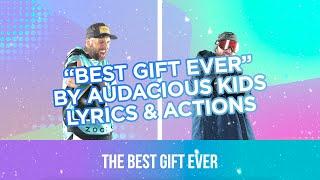 Best Gift Ever by Audacious Kids - Actions & Lyrics