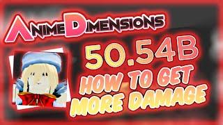 How To Get MORE THAN 50B DAMAGE In Anime Dimensions