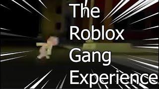 The Roblox Gang Experience