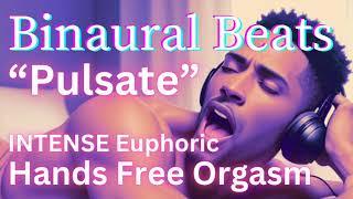 "Pulsate" INTENSE Euphoric Hands Free Orgasm | Binaural Beats | Isochronic Tones