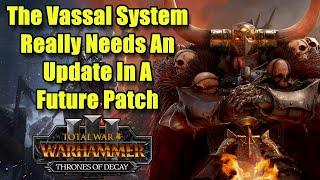 The Vassal System REALLY Needs An Update In A Future Patch - Total War Warhammer 3