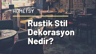 Rustik Dekorasyon Nedir? | Rustik Stil Alışveriş Önerileri!