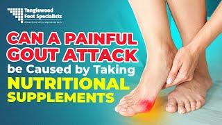 Can a Painful Gout Attack be Caused by Taking Nutritional Supplements?