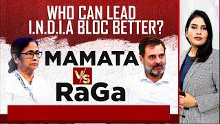 Who Can Lead INDIA Better: Rahul Gandhi Or Mamata Banerjee?