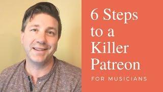 6 Steps to a Killer Patreon Page for Musicians | Patreon Tips