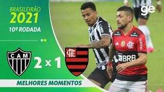 ATLÉTICO-MG 2 X 1 FLAMENGO | MELHORES MOMENTOS | 10ª RODADA BRASILEIRÃO 2021 | ge.globo