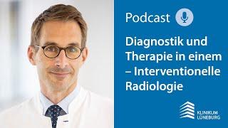 Klinikum Lüneburg: Diagnostik und Therapie in einem – Interventionelle Radiologie | Podcast