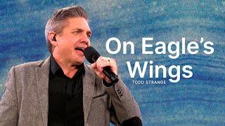 On Eagle’s Wings - Todd Strange