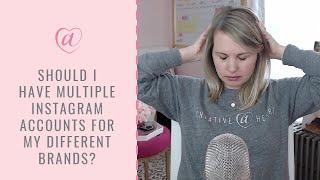 Should I Have Multiple Instagram Accounts for Different Brands?