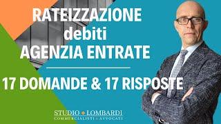 RATEIZZAZIONE AGENZIA ENTRATE - 17 Domande & 17 Risposte !