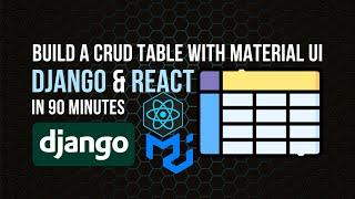 How to build a CRUD Table using Material UI, Django and React in 90 Minutes