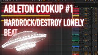 ABLETON LIVE COOKUP #1 (HARDROCK/DESTROY LONELY STYLE)