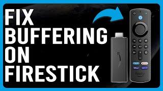 How To Fix Buffering On Firestick (Why Does My Firestick Keep Buffering? - Troubleshoot Quickly!)