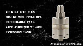 YFTK KF Lite Plus 2021 KF 2021 Style RTA Rebuildable Tank Vape Atomizer w4 0ml Extension Tank