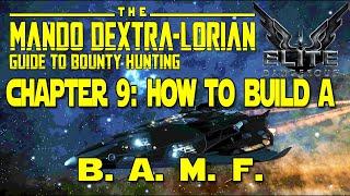 How to Build a B.A.M.F (Fer-de-lance)~ Elite Dangerous Ultimate Bounty Hunting Guide: Ch. 9