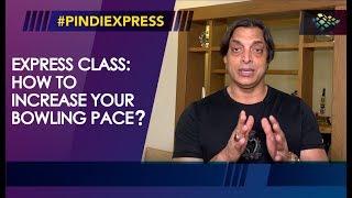 Shoaib Akhtar | Express Class 4: How to Increase Your Bowling Pace? | Express Class