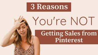 3 Reasons You're NOT Getting sales from Pinterest | Pinterest Strategy