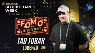 Tad Tobar COO Lorenzo | Binance Blockchain week Dubai 2024!