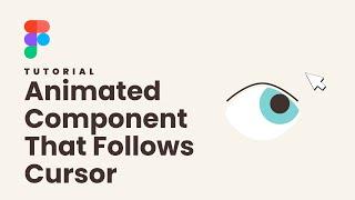 Create An Animated Component That Follows The Cursor - Figma Tutorial