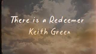 There Is A Redeemer - Keith Green