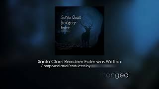 Santa Claus Reindeer Eater - An Original Christmas Song by Chloe Howie