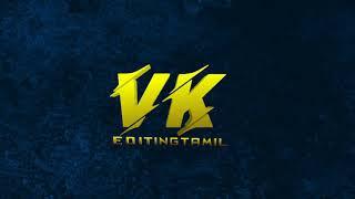 my channel new intro | vk editing tamil YouTube channel| intro video|