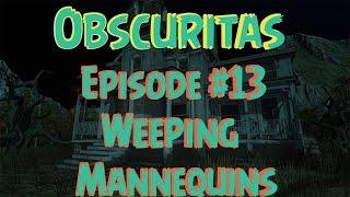 Obscuritas | Ep. #13 | Weeping Mannequins! (Gameplay/Walkthrough)