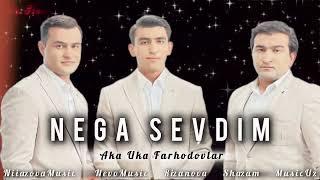 Aka Uka Farhodovlar - Nega Sevdim